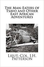 The Man-Eaters of Tsavo, and Other East African Adventures